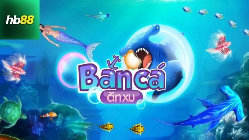 Định nghĩa và Giải thích về Bắn Cá Ăn Xu